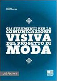 Gli strumenti per la comunicazione visiva nel progetto di moda - Andrea Manciaracina - copertina