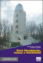 Erich Mendelsohn, massa e movimento. Ediz. illustrata