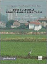 Beni culturali agricoltura e territorio - Stella Agostini,Paola Pizzingrilli,Paolo Rausa - copertina