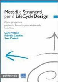 Metodi e Strumenti per il LifeCycleDesign. Come progettare prodotti a basso impatto ambientale - Fabrizio Ceschin,Sara Cortesi,Carlo Vezzoli - 3