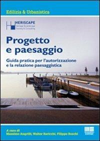 Progetto e paesaggio. Guida pratica per l'autorizzazione e la relazione paesaggistica - copertina