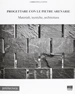 Progettare con le pietre arenarie. Materiali, tecniche, architettura. Con CD-ROM