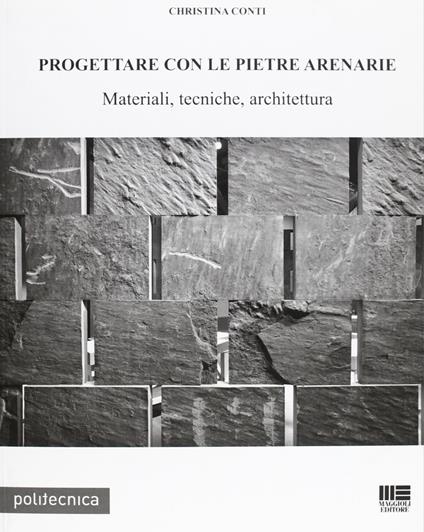 Progettare con le pietre arenarie. Materiali, tecniche, architettura. Con CD-ROM - Christina Conti - copertina