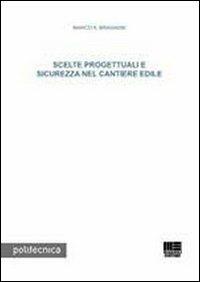 Scelte progettuali e sicurezza nel cantiere edile - Marco A. Bragadin - copertina