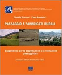 Paesaggio e fabbricati rurali. Suggerimenti e strumenti per la progettazione e la valutazione paesaggistica. Con CD-ROM - Paola Branduini,Lionella Scazzosi - copertina