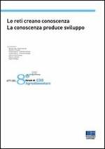 Le reti creano conoscenza. La conoscenza produce sviluppo. Atti dell'8° Forum di CDO Agroalimentare