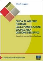 Guida al welfare italiano: dalla pianificazione sociale alla gestione dei servizi. Manuale per operatori del welfare locale