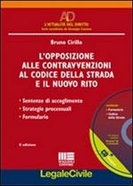 L' opposizione alle contravvenzioni al codice della strada e il nuovo rito. Con CD-ROM