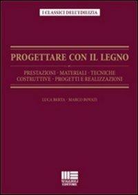 Progettare con il lento. Prestazioni, materiali, tecniche costruttive,progetti e realizzazioni - L. Berta,M. Bovati - copertina