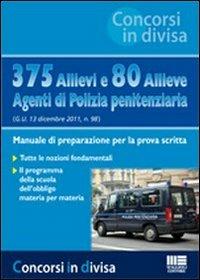 375 allievi e 80 allieve agenti di polizia penitenziaria. Manuale di preparazione per la prova scritta - copertina