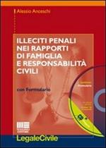 Illeciti nei rapporti di famiglia e responsabilità civili. Con CD-ROM