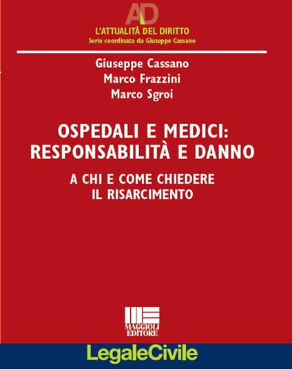 Ospedali e medici. Responsabilità e danni. A chi e come chiedere il risarcimento - Giuseppe Cassano - copertina