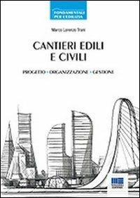 Cantieri edili e civili. Progetto, organizzazione, gestione - Marco Trani - copertina