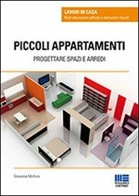 Piccoli appartamenti. Progettare spazi e arredi - Giovanna Mottura - copertina