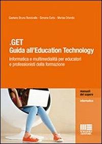 .GET. Guida all'education technology. Informatica e multimedialità per educatori e professionisti della formazione - Simona Carta,Marisa Orlando,Bruno G. Ronsivalle - copertina