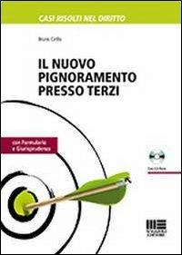 Il nuovo pignoramento presso terzi. Con CD-ROM -  Bruno Cirillo - copertina