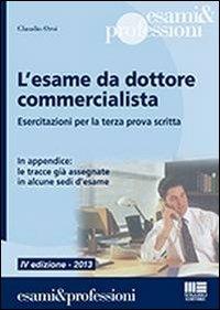 L' esame da dottore commercialista. Esercitazioni per la terza prova scritta - Claudio Orsi - copertina