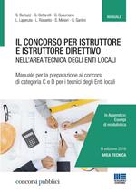 Il concorso per istruttore e istruttore direttivo nell'area tecnica degli enti locali. Manuale per la preparazione ai concorsi di categoria C e D per i tecnici degli enti locali