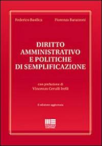 Diritto amministrativo e politiche di semplificazione - Federico Basilica,Fiorenza Barazzoni - copertina