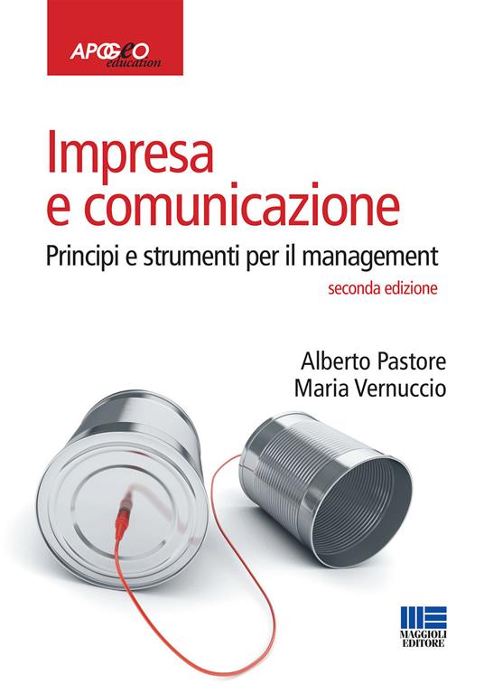 Impresa e comunicazione. Principi e strumenti per il management - Alberto Pastore,Maria Vernuccio - copertina