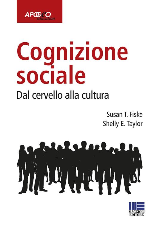 Cognizione sociale. Dal cervello alla cultura - Susan T. Fiske,Shelly E. Taylor - copertina