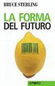 La forma del futuro - Bruce Sterling - copertina