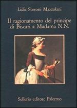 Il ragionamento del principe di Biscari a Madama N. N.