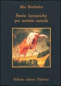 Storie fantastiche per uomini stanchi - Max Beerbohm - copertina