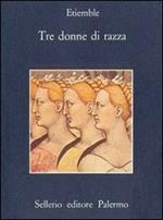 Tre donne di razza