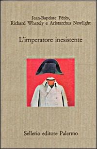 L' imperatore inesistente - Jean-Baptiste Perès,Richard Whately,Aristarchus Newlight - copertina