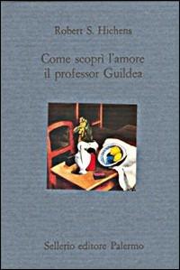 Come scoprì l'amore il professor Guildea - Robert S. Hichens - copertina