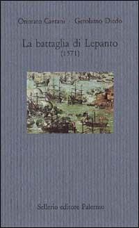 La battaglia di Lepanto (1571) - Onorato Caetani,Gerolamo Diedo - copertina