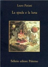 La spada e la luna. Quattordici notturni - Laura Pariani - copertina