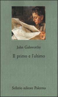 Il primo e l'ultimo - John Galsworthy - 2