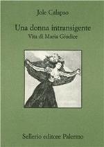 Una donna intransigente. Vita di Maria Giudice