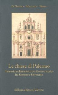 Le chiese di Palermo. Itinerario architettonico per il centro storico fra Seicento e Settecento-Chiese minori e oratori - Emilio Di Gristina,Emanuele Palazzotto,Stefano Piazza - copertina