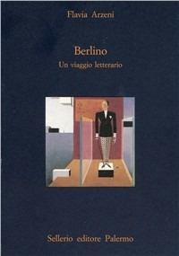 Berlino. Un viaggio letterario - Flavia Arzeni - copertina