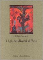 I figli dei divorzi difficili