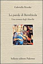 Le parole di Bernfrieda. Una cronaca degli Altavilla