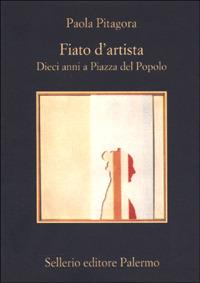 Fiato d'artista. Dieci anni a Piazza del Popolo - Paola Pitagora - copertina