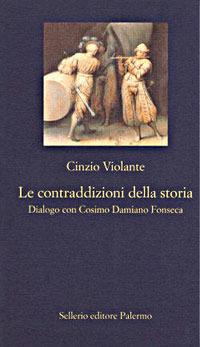 Le contraddizioni della storia. Dialogo con Cosimo Damiano Fonseca - Cinzio Violante - copertina