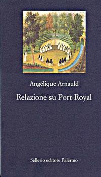 Relazione su Port-Royal - Angélique Arnauld - copertina