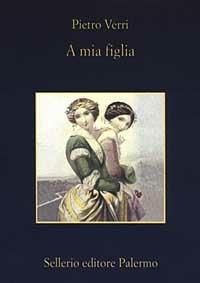 A mia figlia - Pietro Verri - copertina