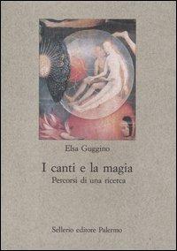 I canti e la magia. Percorsi di una ricerca - Elsa Guggino - copertina