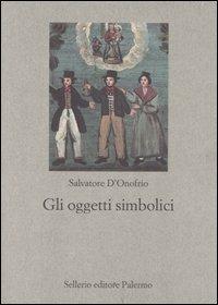 Gli oggetti simbolici - Salvatore D'Onofrio - copertina