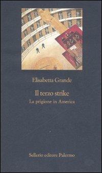 Il terzo strike. La prigione in America - Elisabetta Grande - copertina