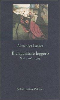 Il viaggiatore leggero. Scritti (1961-1995) - Alexander Langer - copertina