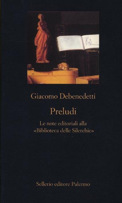 Preludi. Le note editoriali alla «Biblioteca delle Silerchie» - Giacomo Debenedetti - copertina