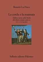 La corda e la mannaia. Delitti e pene nella Sicilia del «buon tempo antico» (XVI-XVIII secolo)