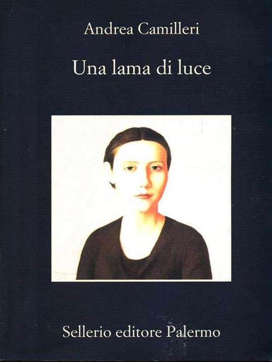 Una lama di luce - Andrea Camilleri - Libro - Sellerio Editore Palermo - La  memoria | Feltrinelli